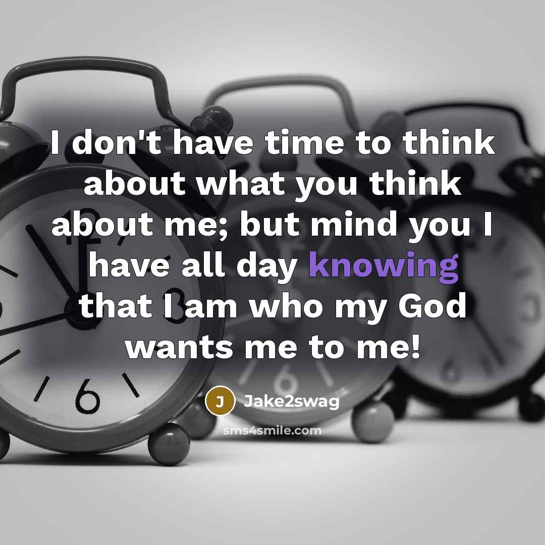 “I don't have time to think about what you think…” quote by Jake2swag