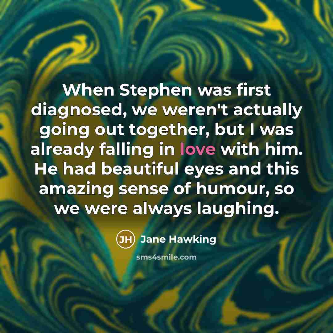 “When Stephen was first diagnosed, we weren't actually going out…” quote by Jane Hawking