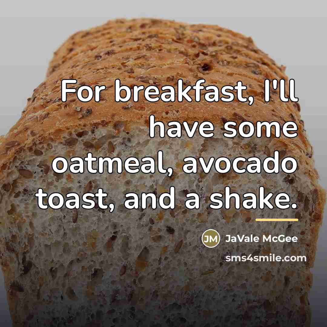 “For breakfast, I'll have some oatmeal, avocado toast, and a…” quote by JaVale McGee