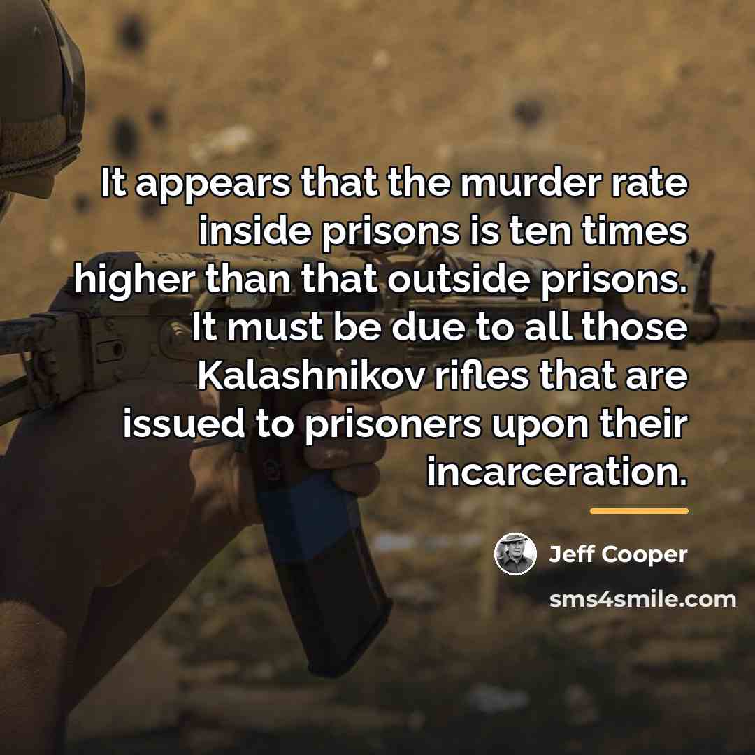 “It appears that the murder rate inside prisons is ten…” quote by Jeff Cooper
