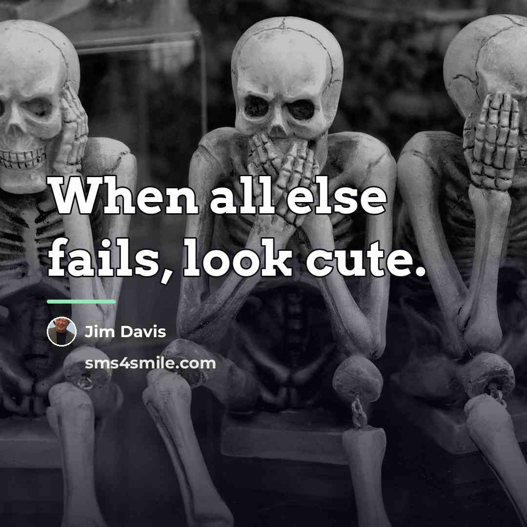“When all else fails, look cute.…” quote by Jim Davis