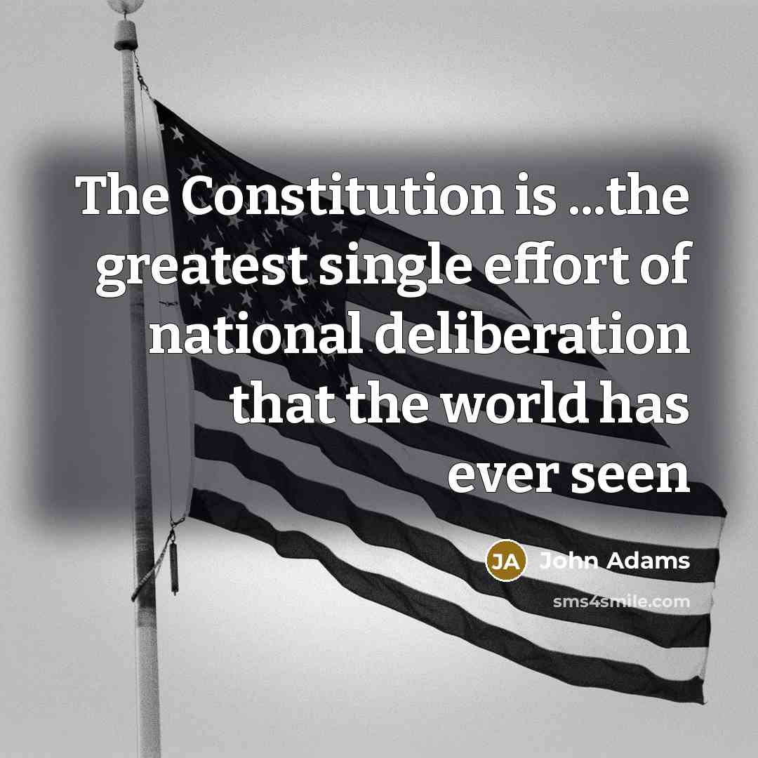 “The Constitution is ...the greatest single effort of national deliberation…” quote by John Adams