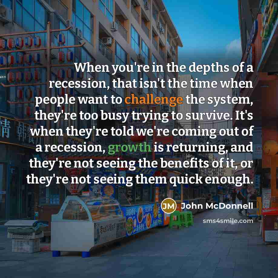 “When you're in the depths of a recession, that isn't…” quote by John McDonnell
