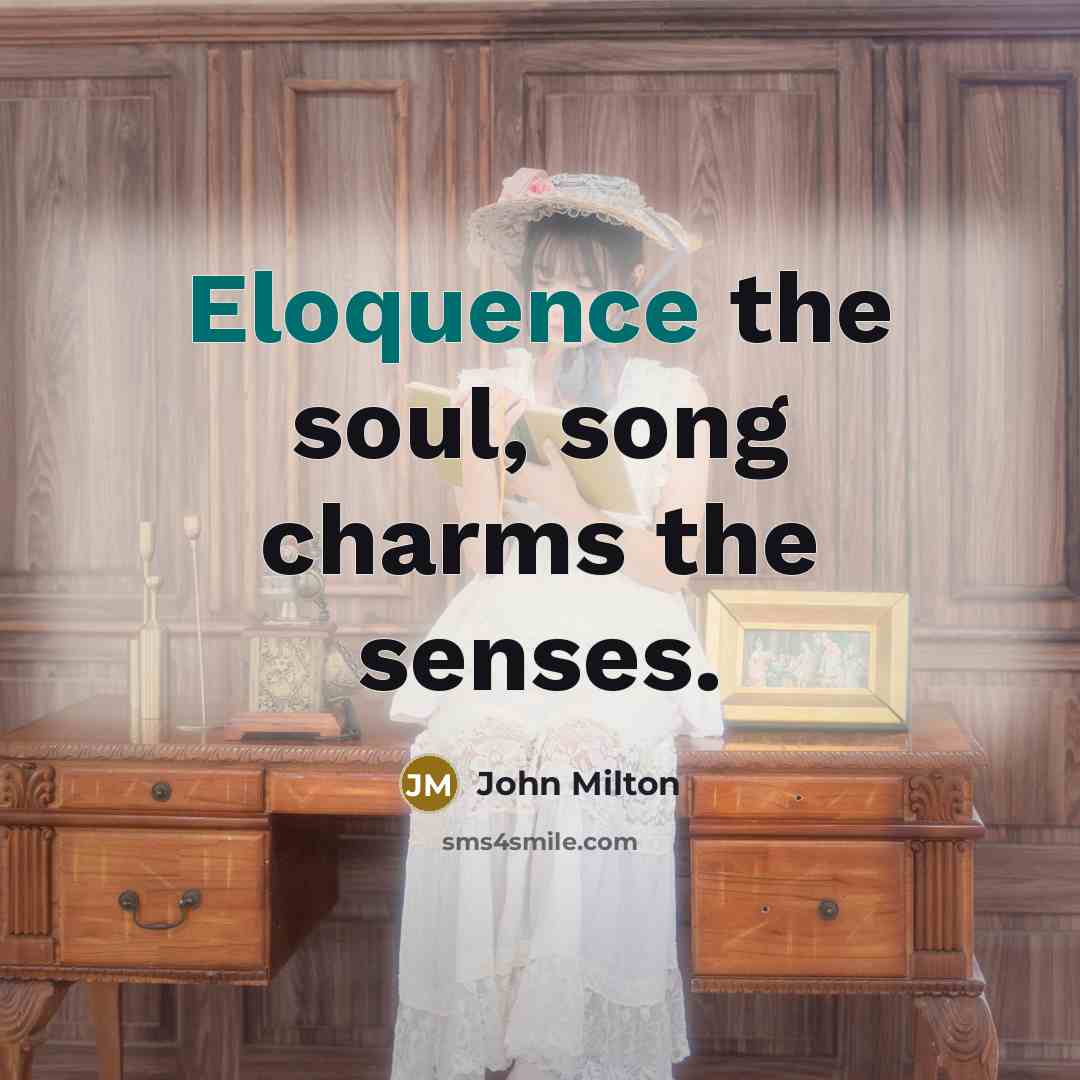 “Eloquence the soul, song charms the senses.…” quote by John Milton