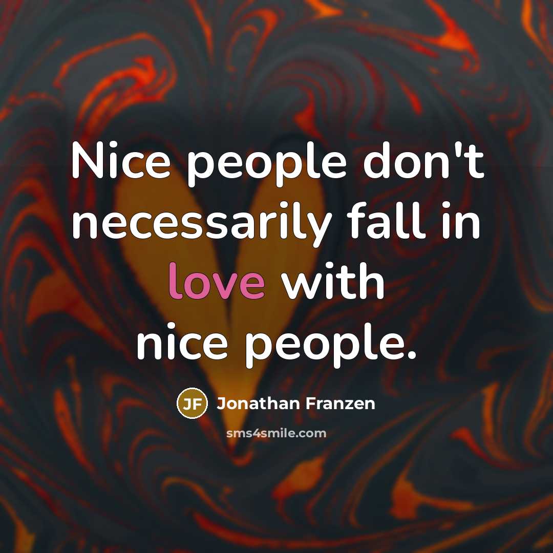 “Nice people don't necessarily fall in love with nice people.…” quote by Jonathan Franzen