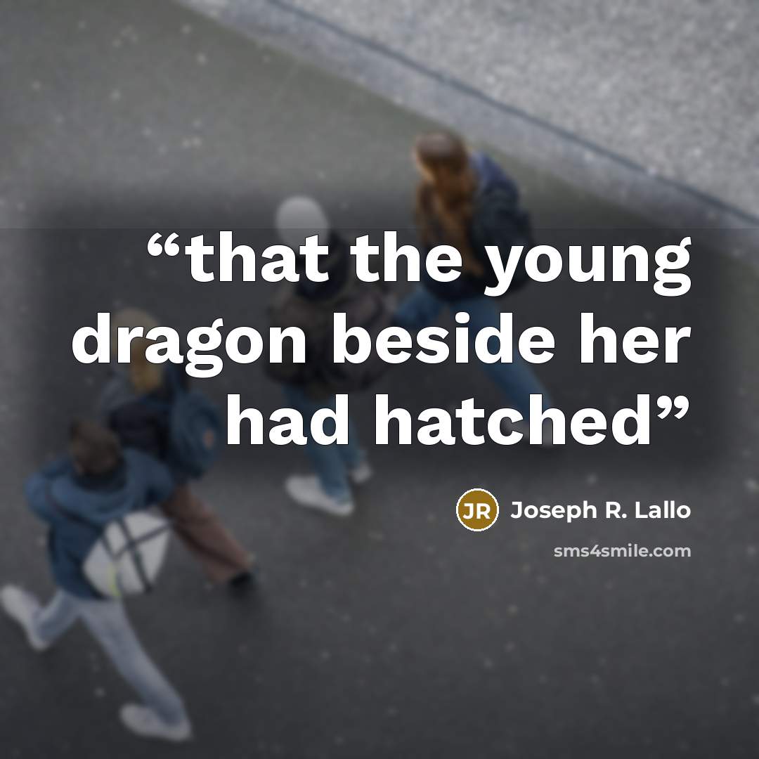“that the young dragon beside her had hatched” quote by Joseph R. Lallo