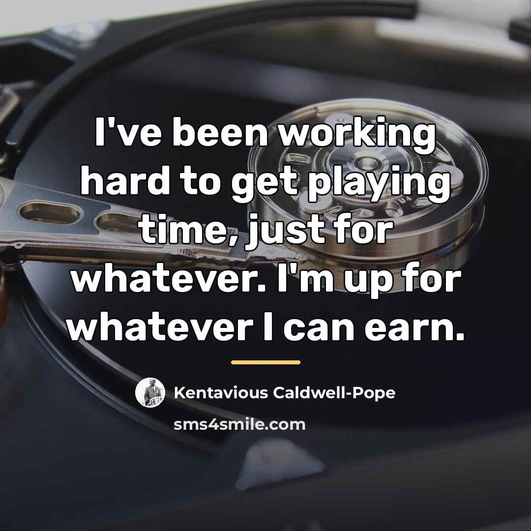 “I've been working hard to get playing time, just for…” quote by Kentavious Caldwell-Pope