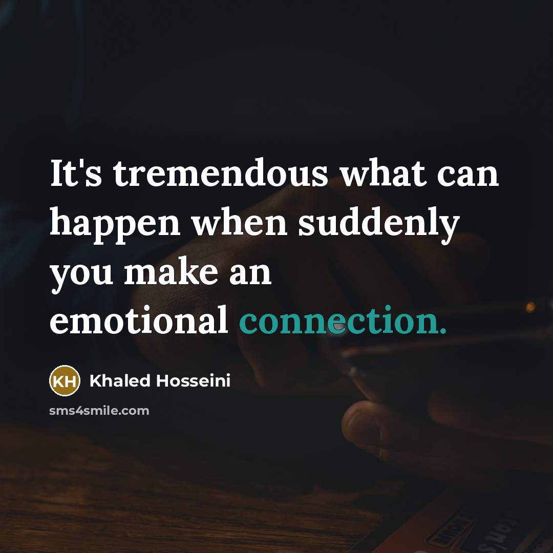 “It's tremendous what can happen when suddenly you make an…” quote by Khaled Hosseini