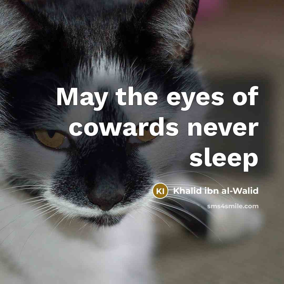 “May the eyes of cowards never sleep…” quote by Khalid ibn al-Walid