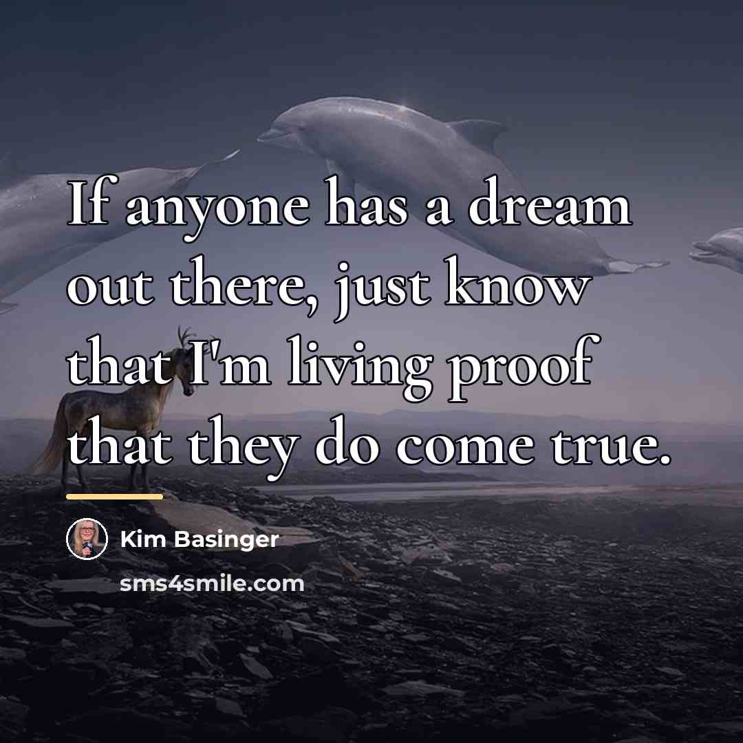 “If anyone has a dream out there, just know that…” quote by Kim Basinger