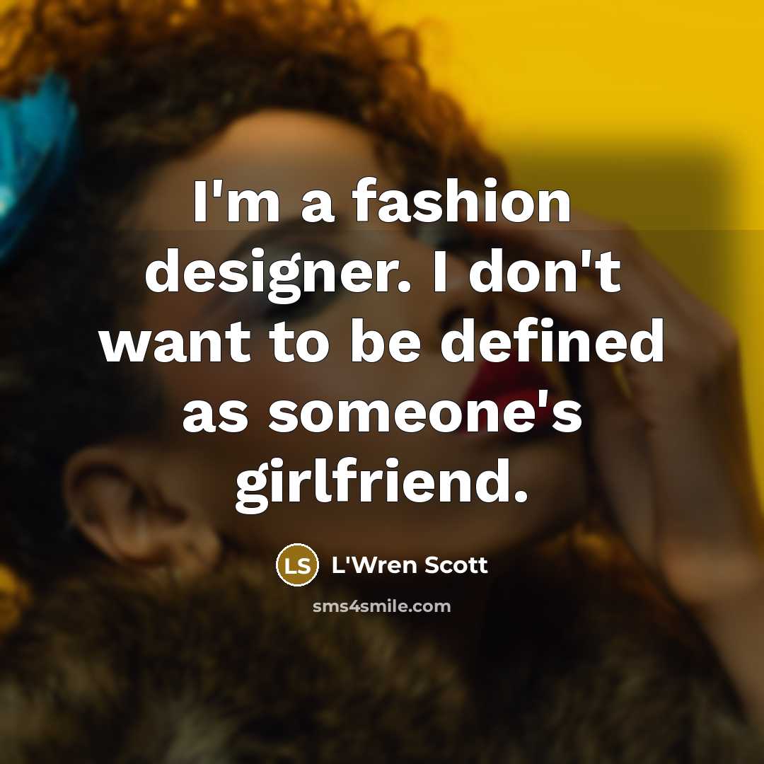“I'm a fashion designer. I don't want to be defined…” quote by L'Wren Scott