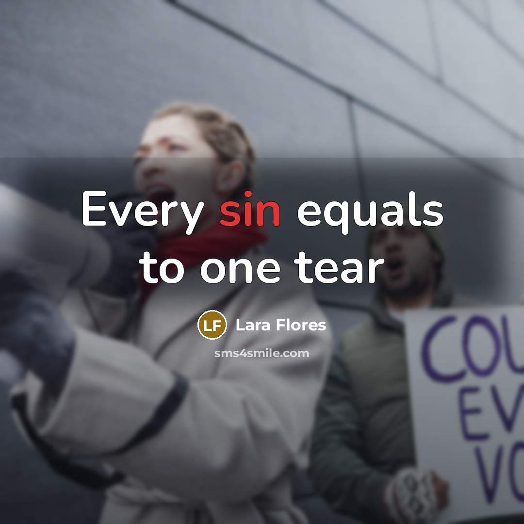 “Every sin equals to one tear…” quote by Lara Flores
