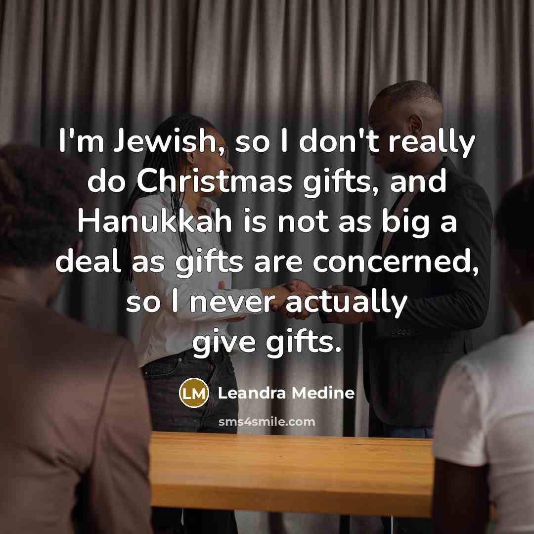 “I'm Jewish, so I don't really do Christmas gifts, and…” quote by Leandra Medine