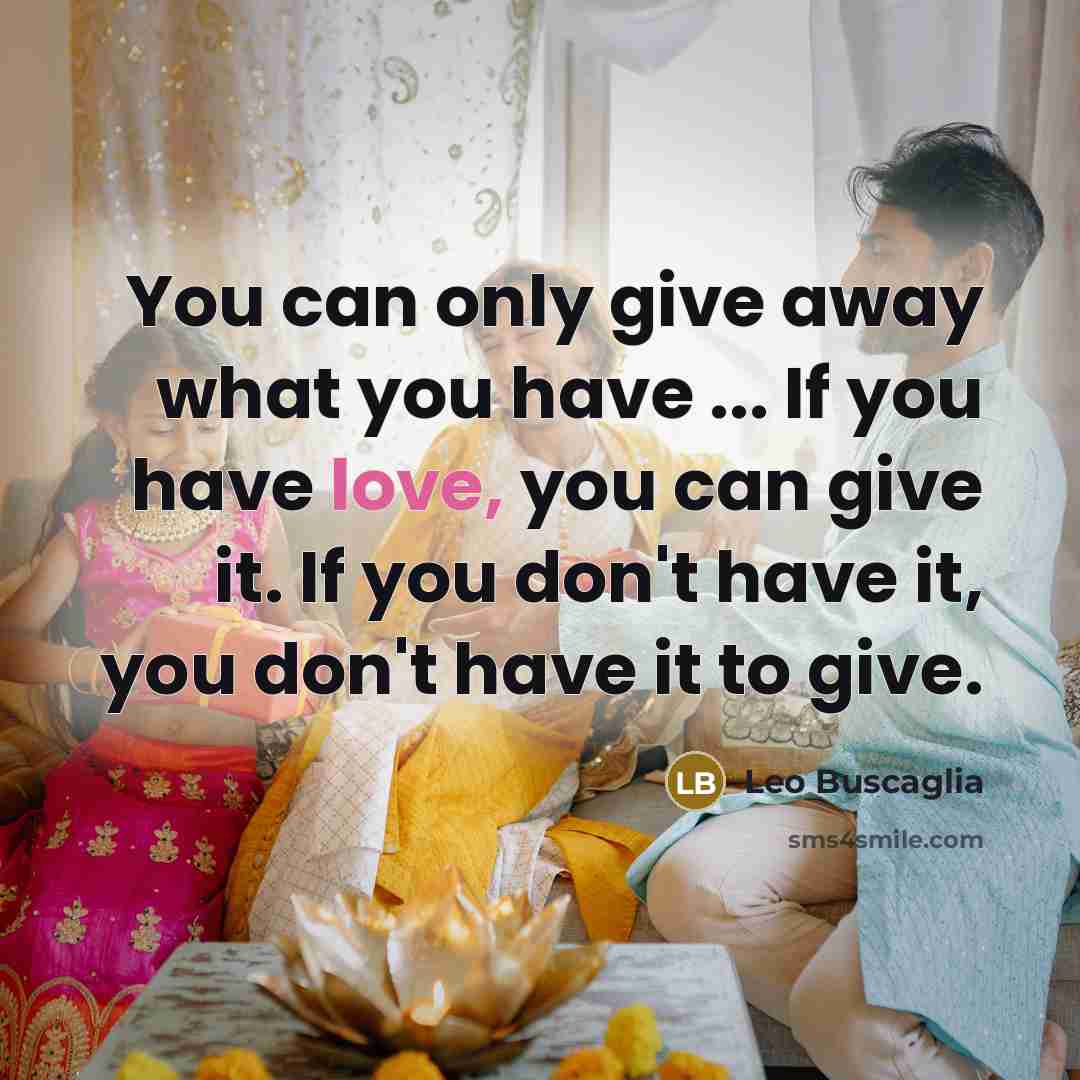 “You can only give away what you have ... If…” quote by Leo Buscaglia