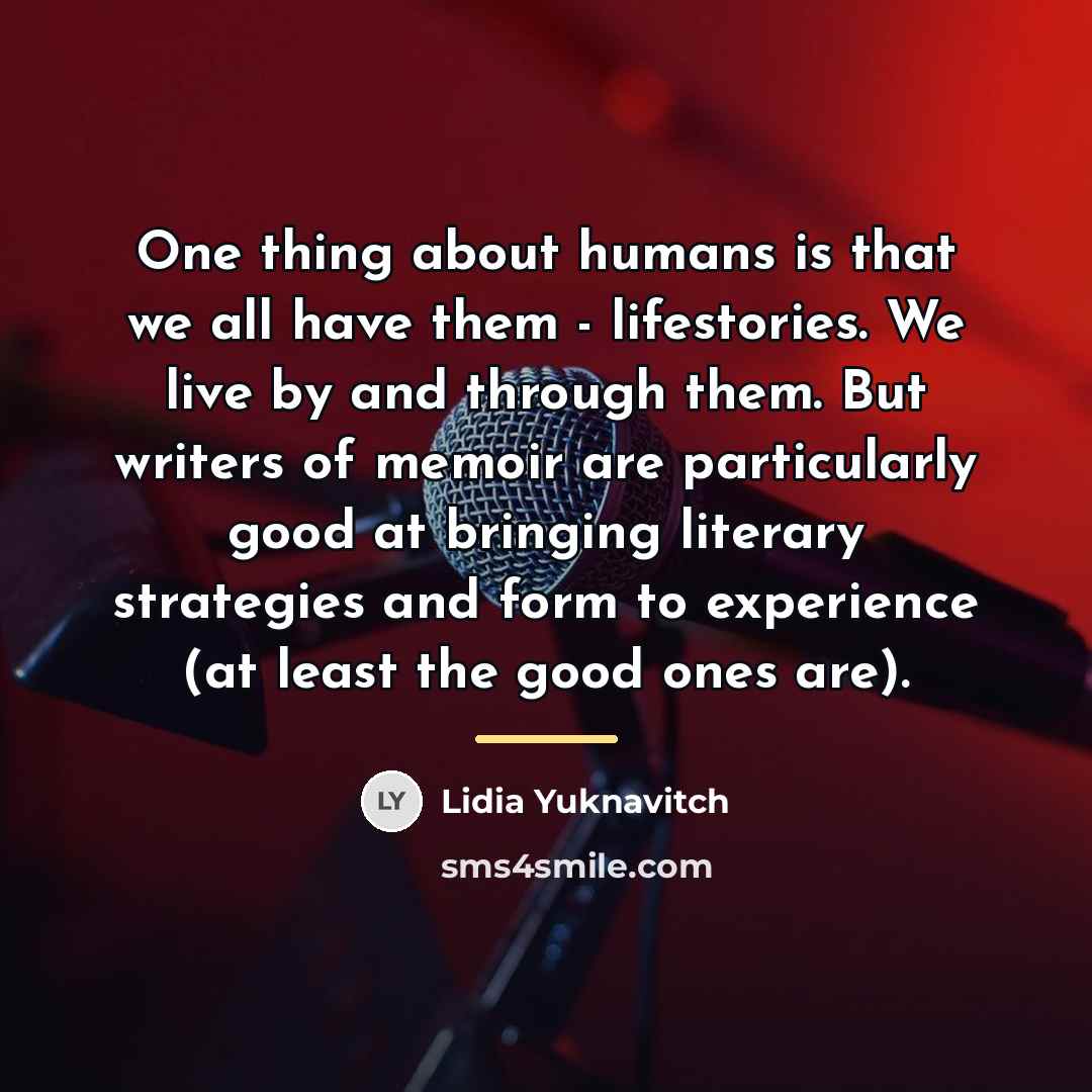 “One thing about humans is that we all have them…” quote by Lidia Yuknavitch