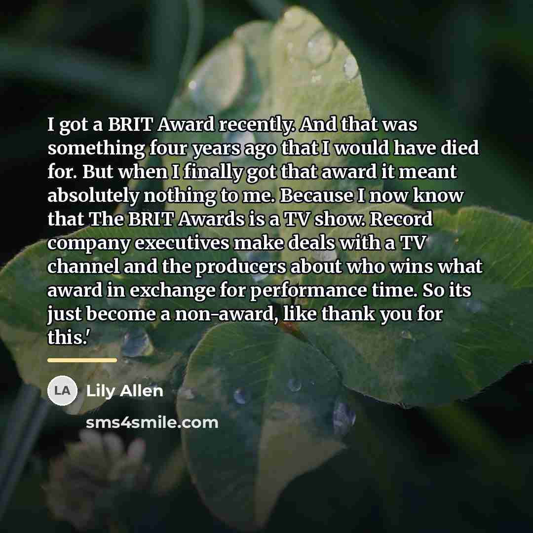 “I got a BRIT Award recently. And that was something…” quote by Lily Allen