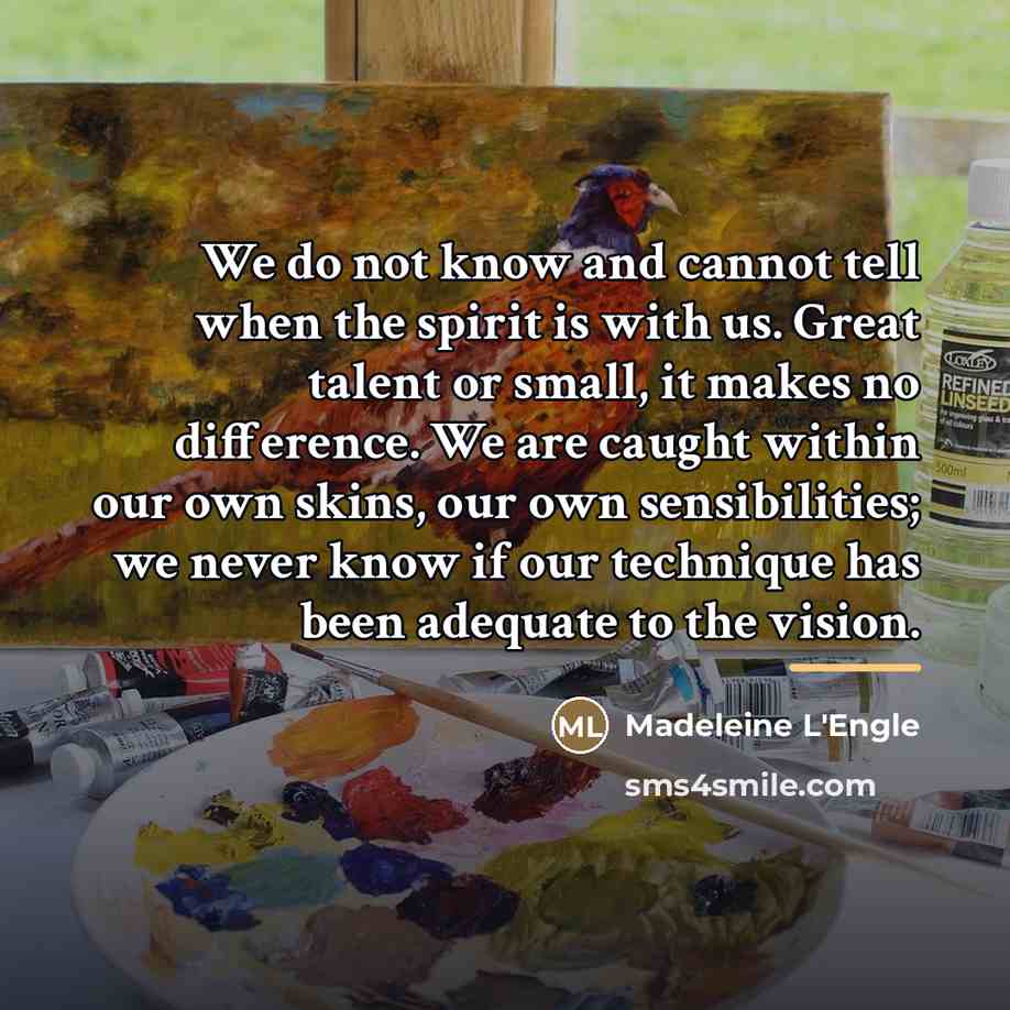 “We do not know and cannot tell when the spirit…” quote by Madeleine L'Engle