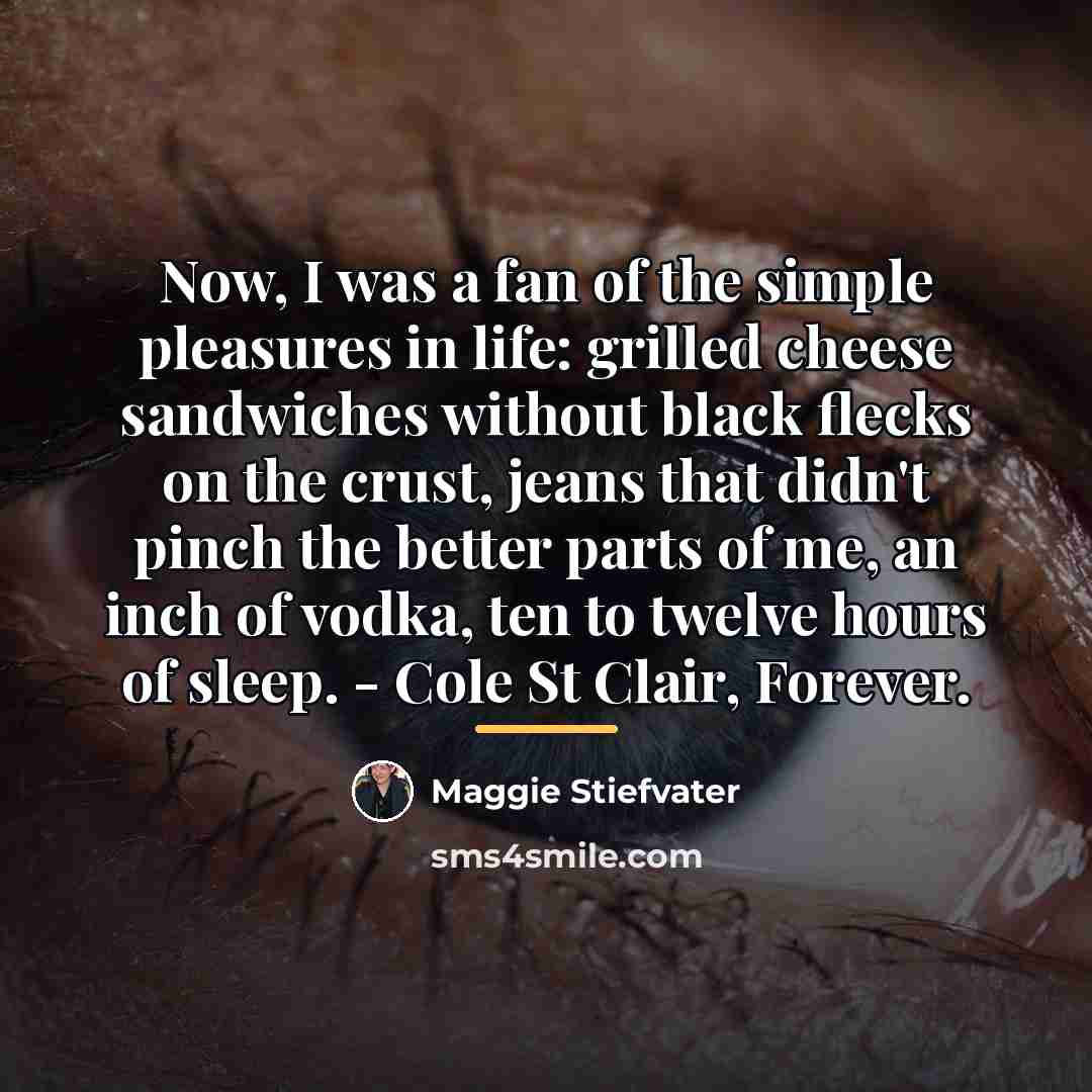 “Now, I was a fan of the simple pleasures in…” quote by Maggie Stiefvater
