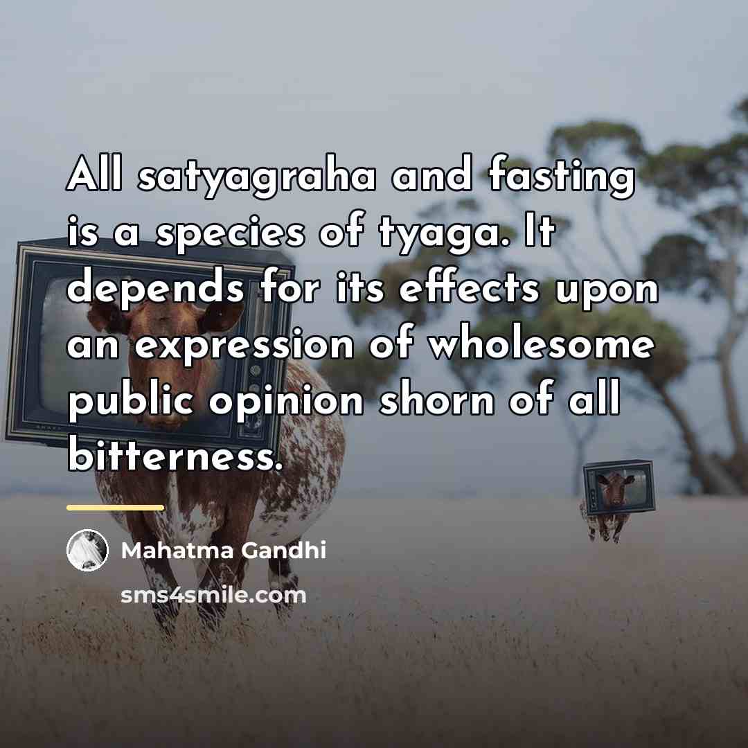 “All satyagraha and fasting is a species of tyaga. It…” quote by Mahatma Gandhi