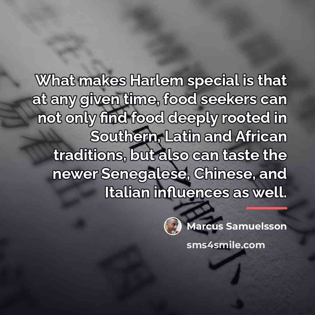 “What makes Harlem special is that at any given time,…” quote by Marcus Samuelsson