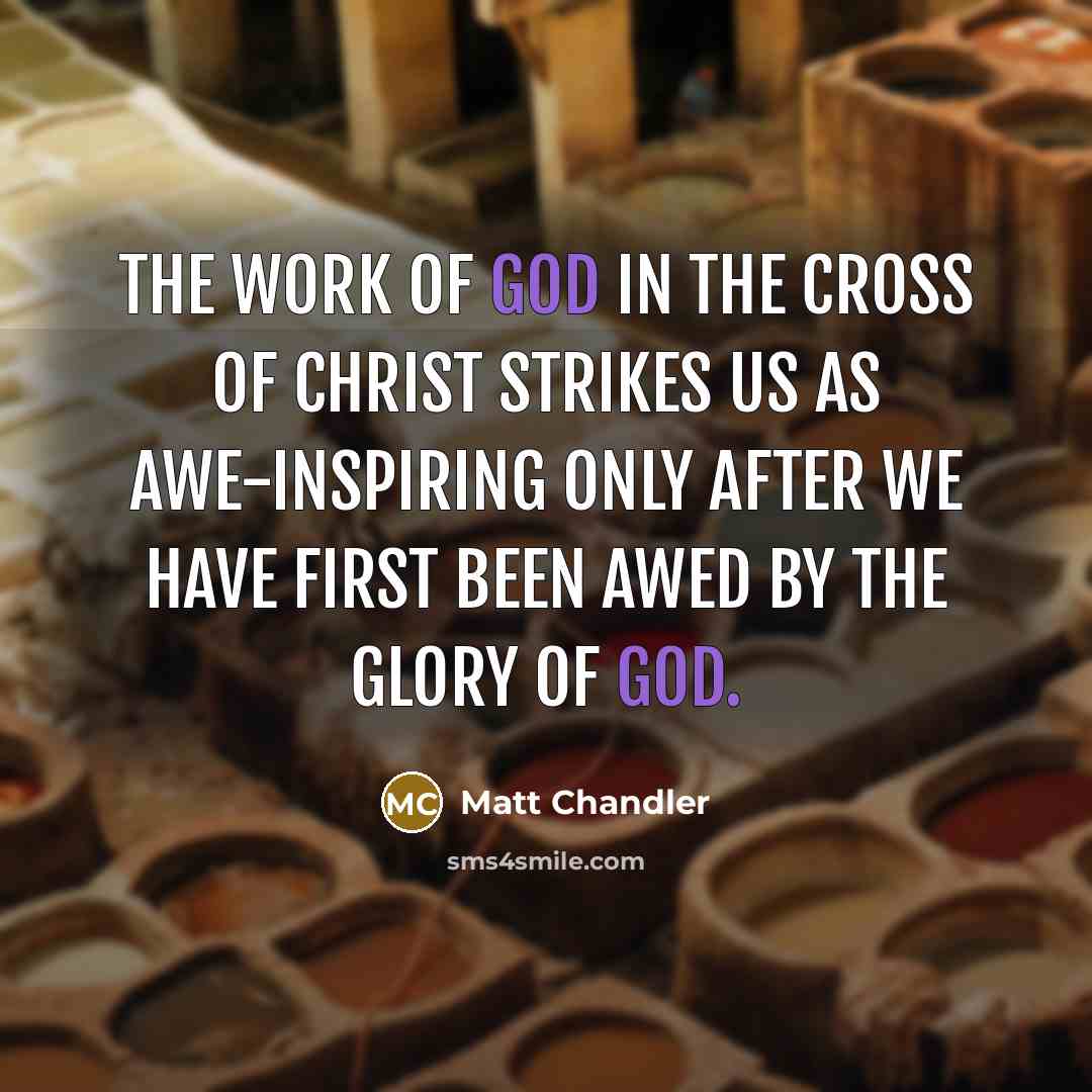 “The work of God in the cross of Christ strikes…” quote by Matt Chandler