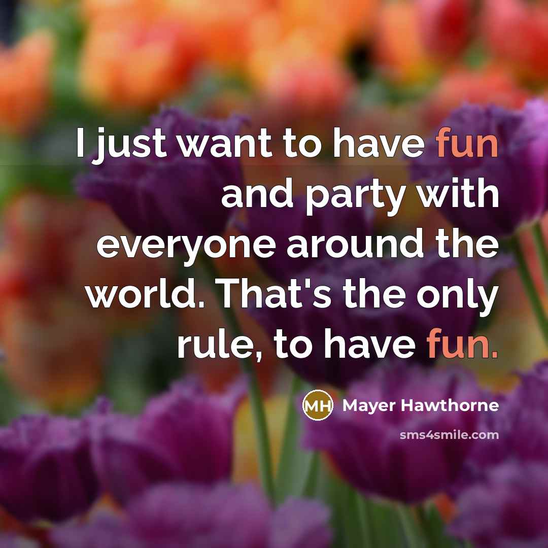 “I just want to have fun and party with everyone…” quote by Mayer Hawthorne