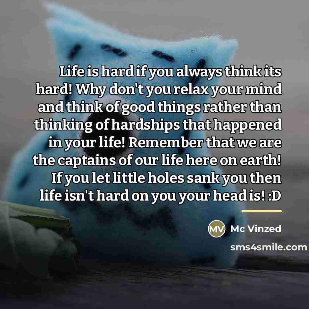 “Life is hard if you always think its hard! Why…” quote by Mc Vinzed
