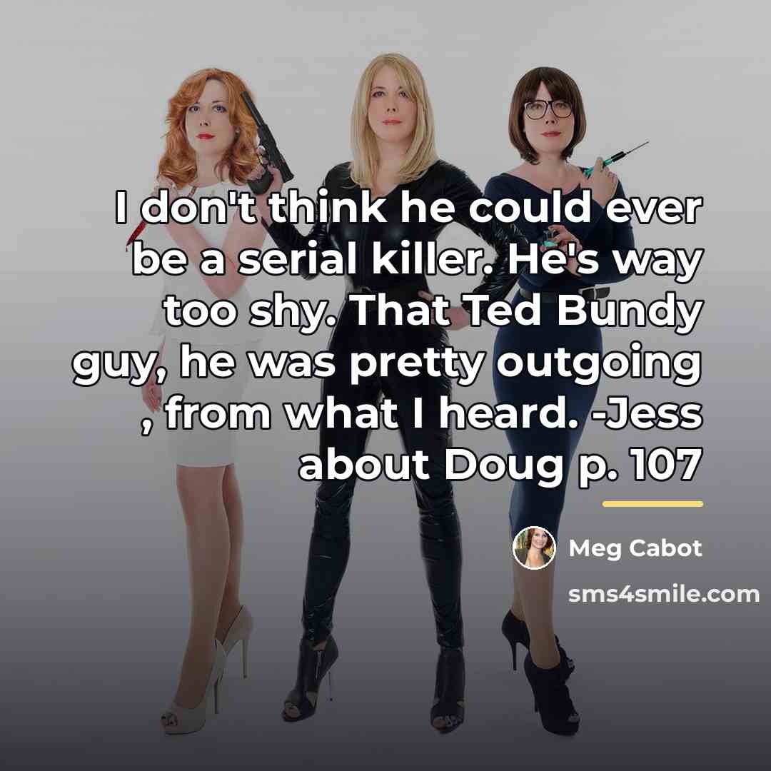 “I don't think he could ever be a serial killer.…” quote by Meg Cabot