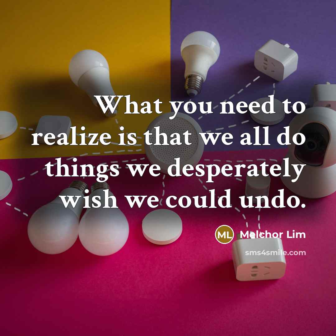 “What you need to realize is that we all do…” quote by Melchor Lim