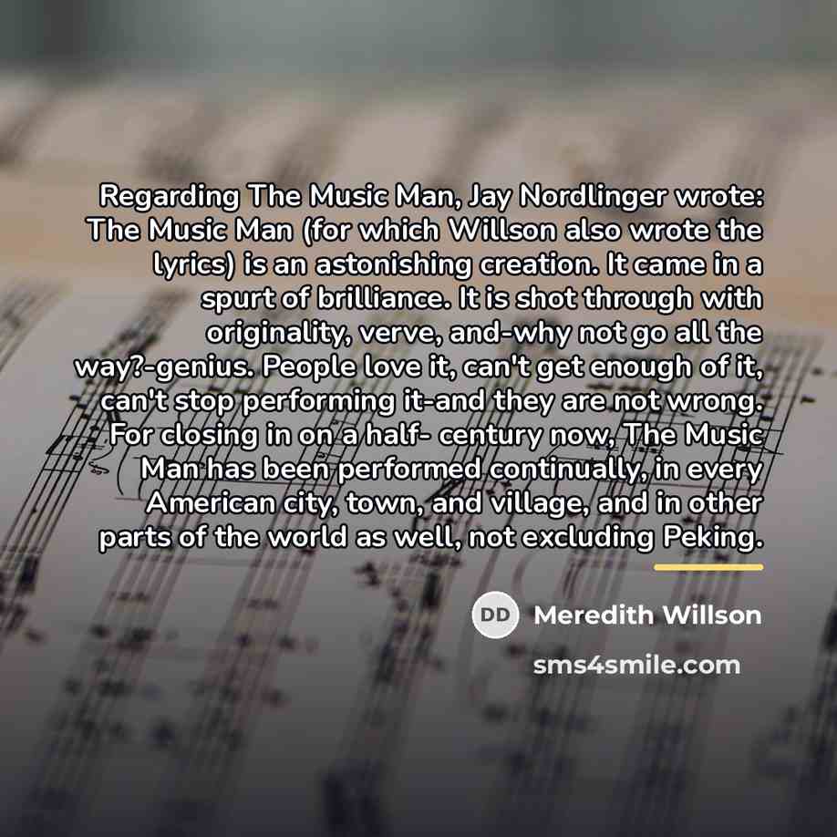 “Regarding The Music Man, Jay Nordlinger wrote: The Music Man…” quote by Meredith Willson