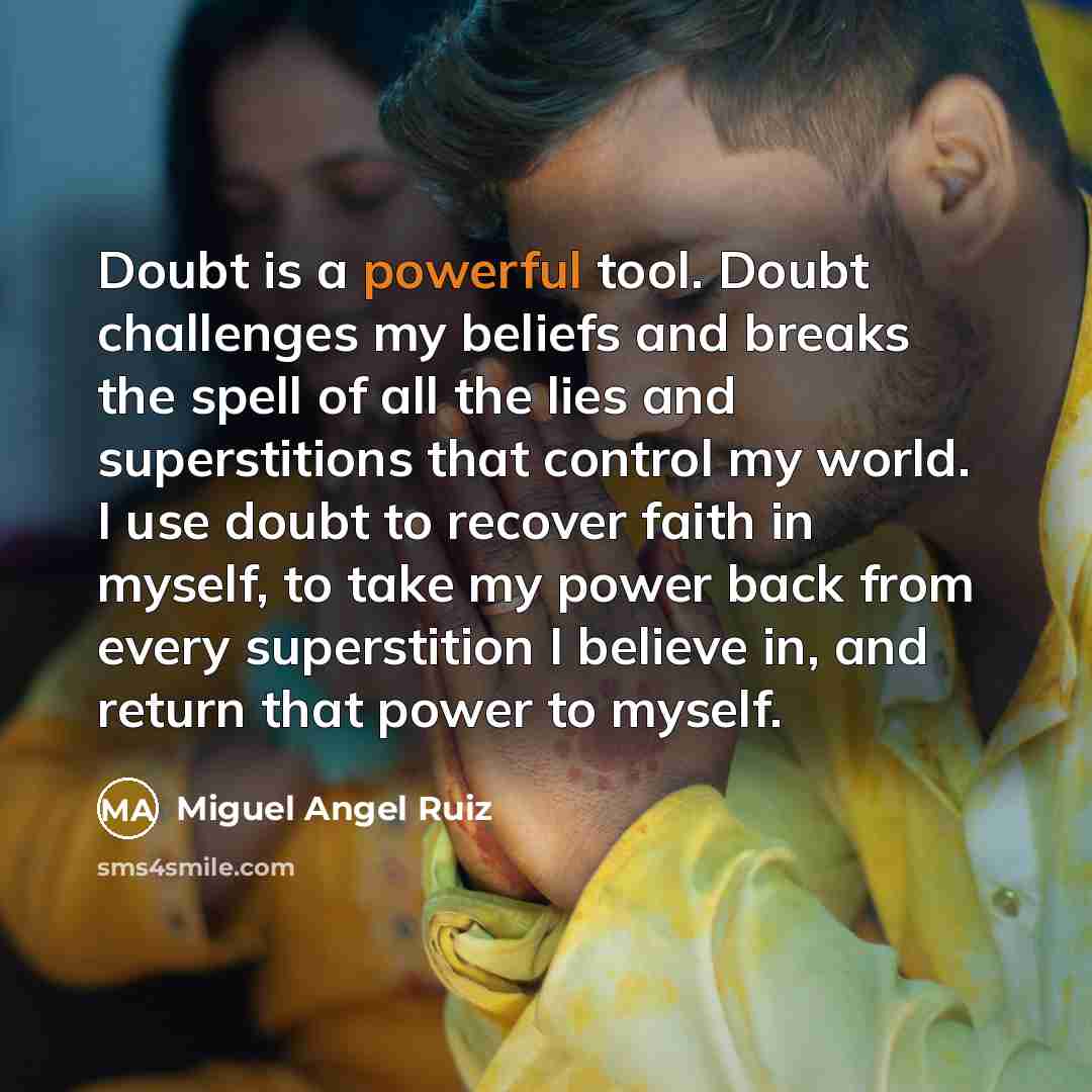 “Doubt is a powerful tool. Doubt challenges my beliefs and…” quote by Miguel Angel Ruiz