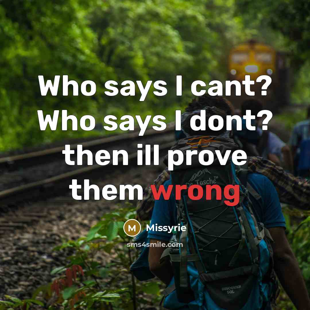 “Who says I cant? Who says I dont? then ill…” quote by Missyrie