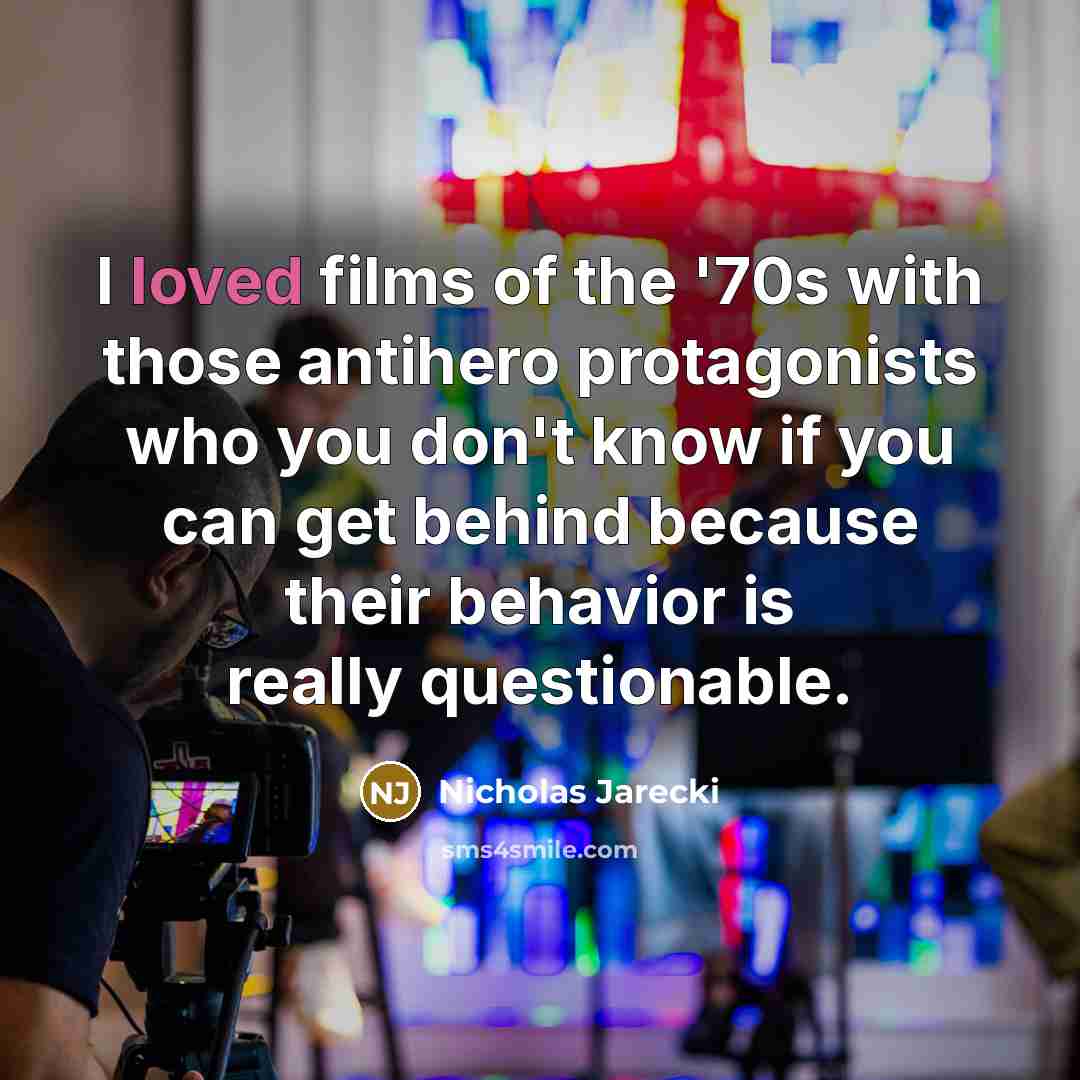 “I loved films of the '70s with those antihero protagonists…” quote by Nicholas Jarecki