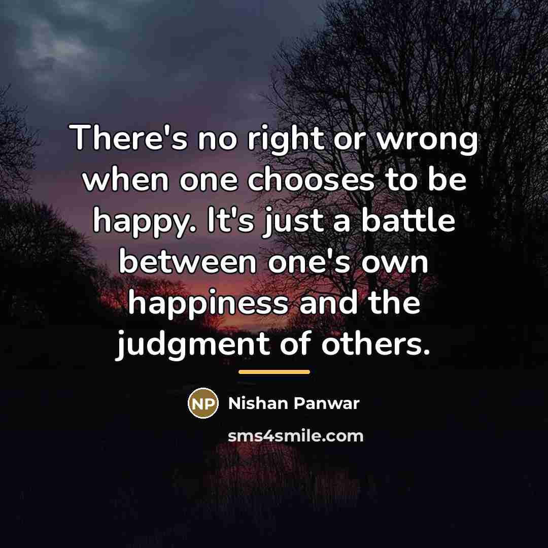 “There's no right or wrong when one chooses to be…” quote by Nishan Panwar