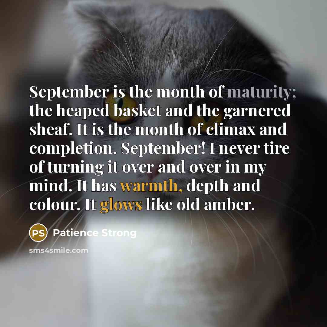 “September is the month of maturity; the heaped basket and…” quote by Patience Strong