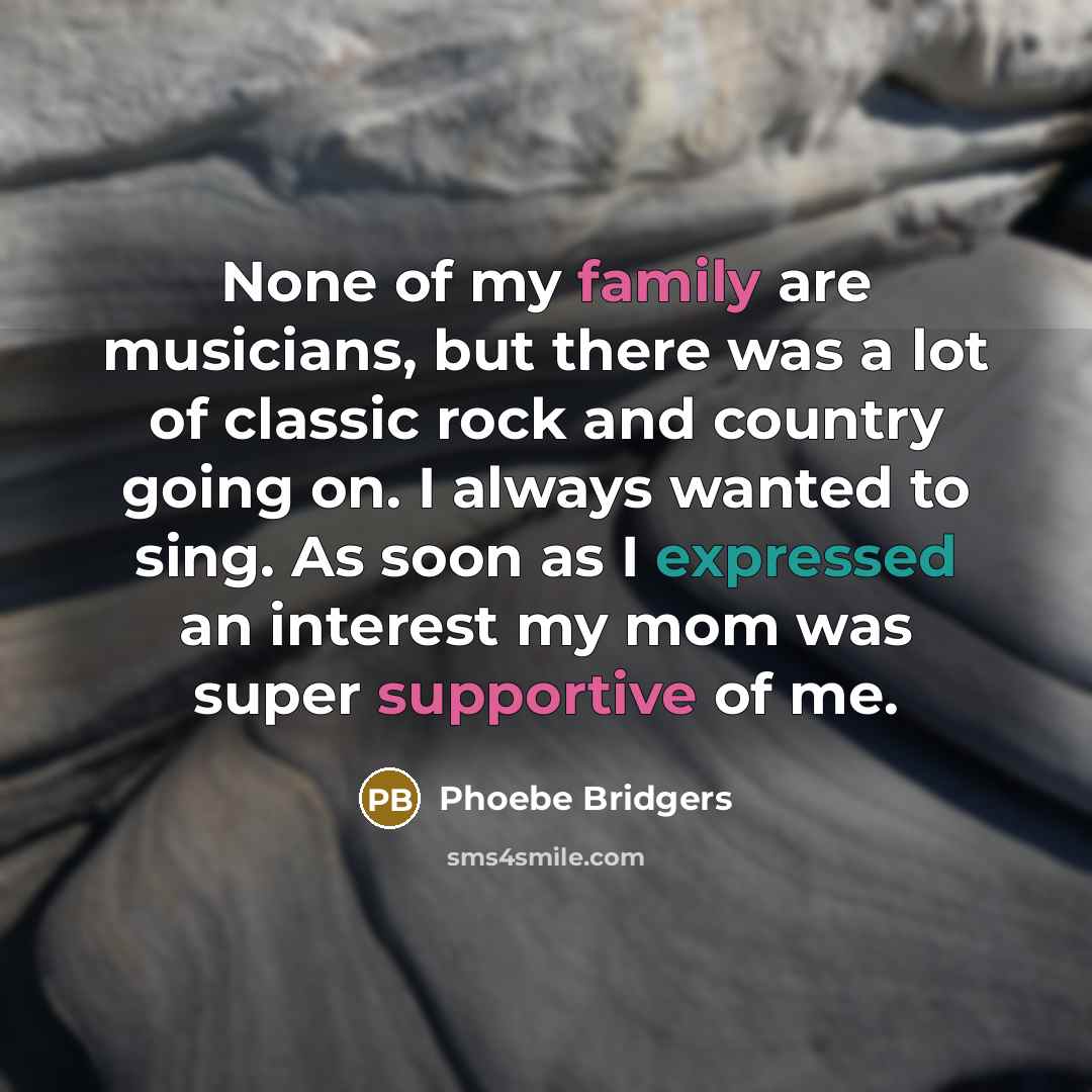 “None of my family are musicians, but there was a…” quote by Phoebe Bridgers