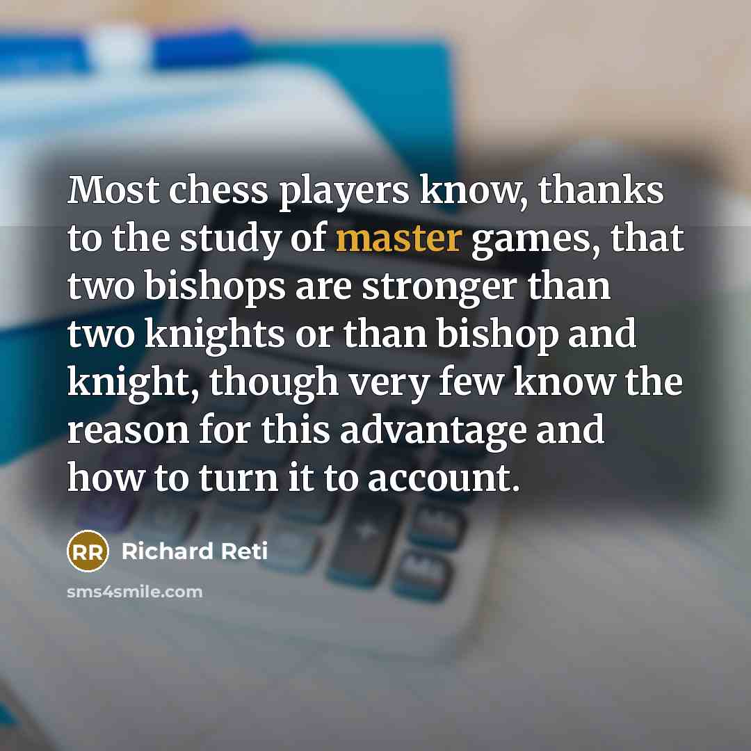 “Most chess players know, thanks to the study of master…” quote by Richard Reti
