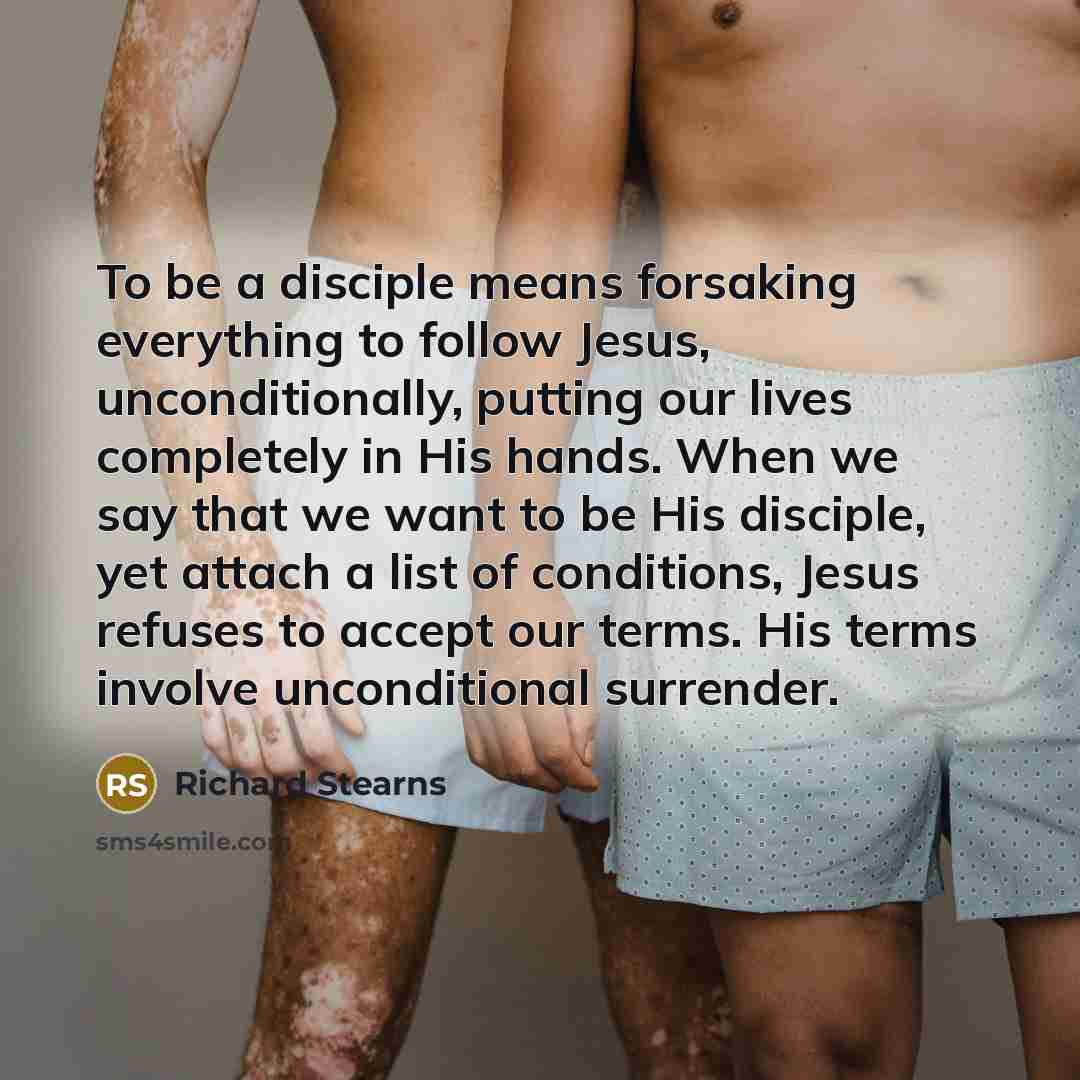 “To be a disciple means forsaking everything to follow Jesus,…” quote by Richard Stearns