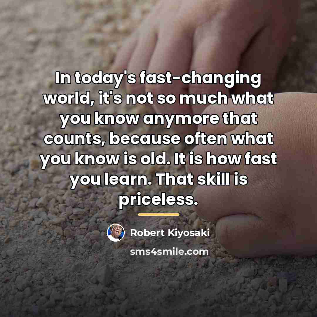 “In today's fast-changing world, it's not so much what you…” quote by Robert Kiyosaki