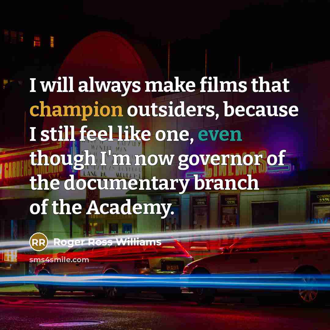 “I will always make films that champion outsiders, because I…” quote by Roger Ross Williams