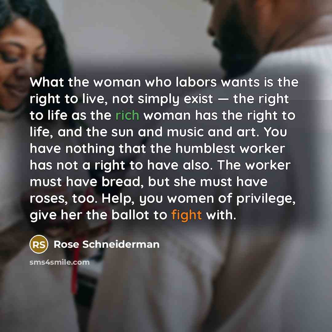 “What the woman who labors wants is the right to…” quote by Rose Schneiderman