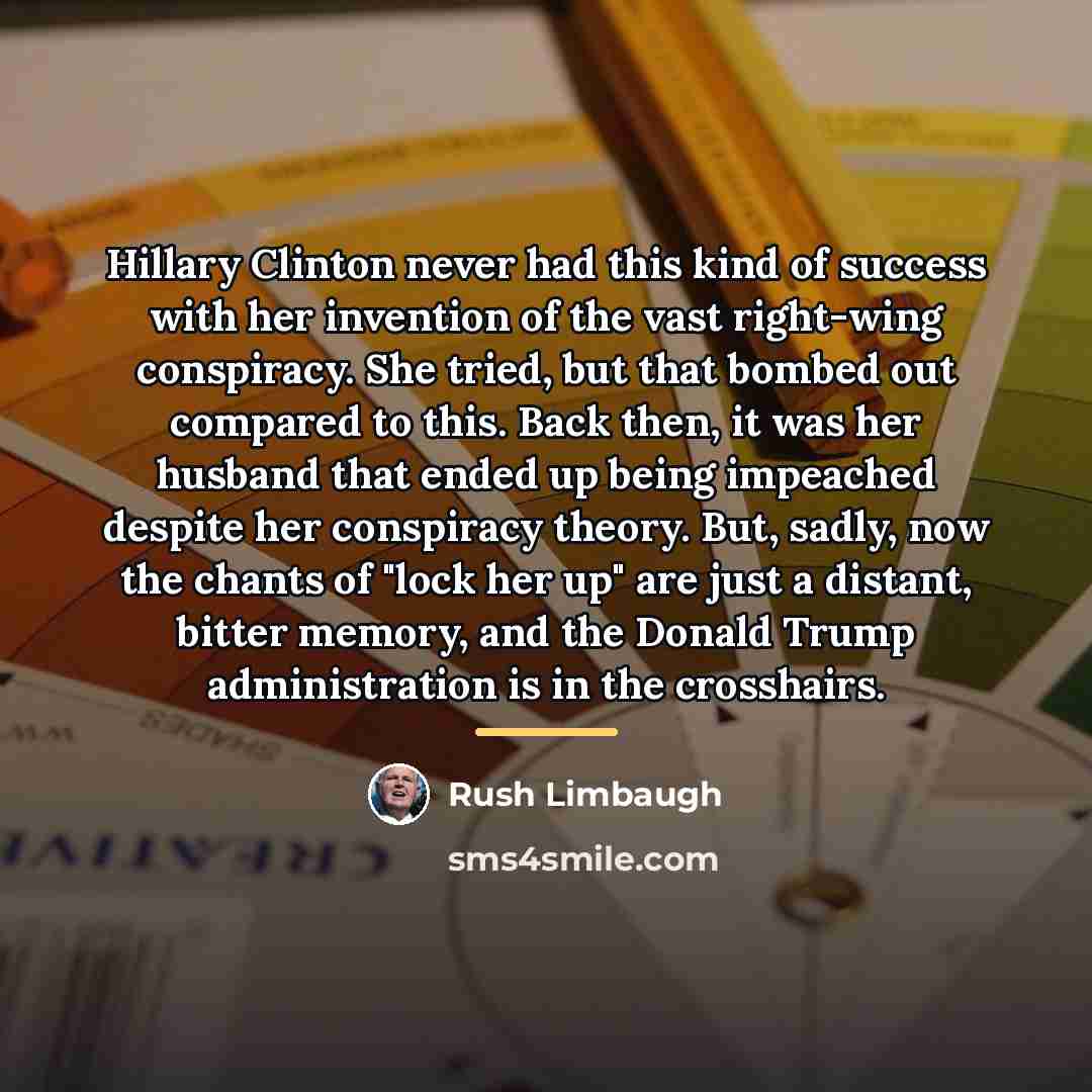 “Hillary Clinton never had this kind of success with her…” quote by Rush Limbaugh