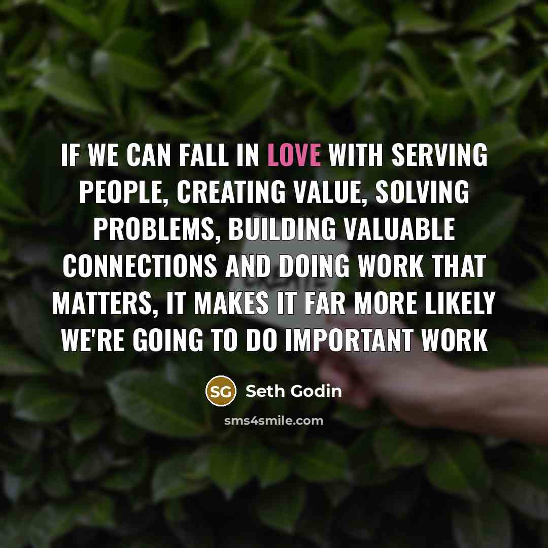 “If we can fall in love with serving people, creating…” quote by Seth Godin