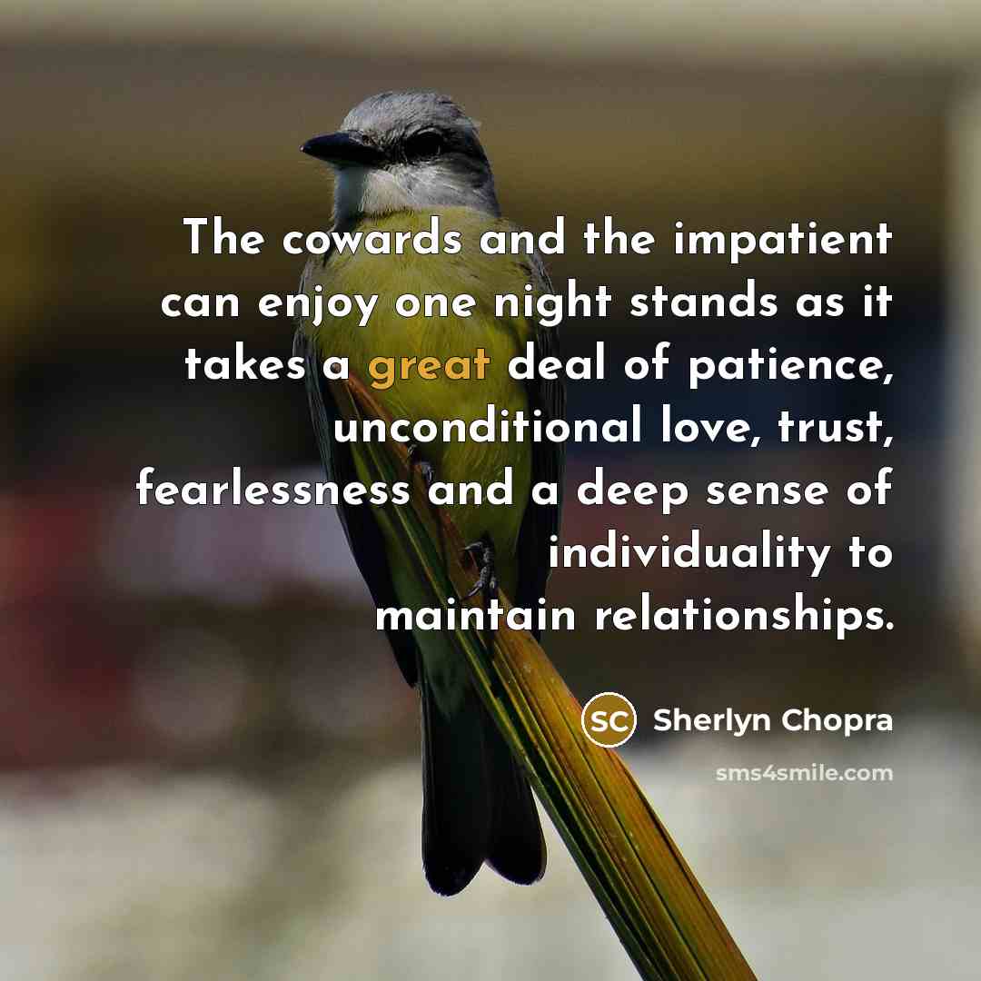 “The cowards and the impatient can enjoy one night stands…” quote by Sherlyn Chopra