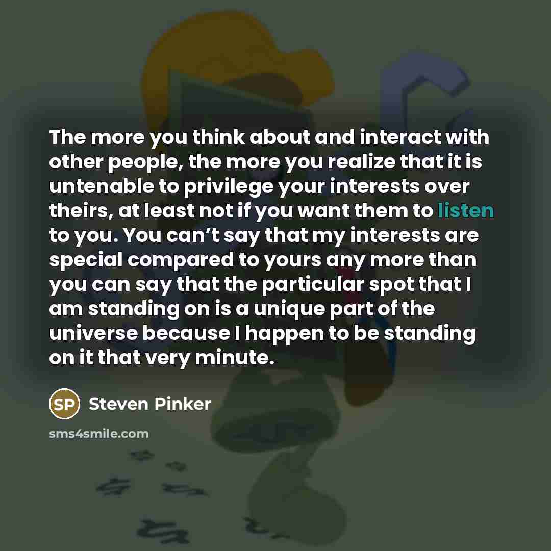 “The more you think about and interact with other people,…” quote by Steven Pinker
