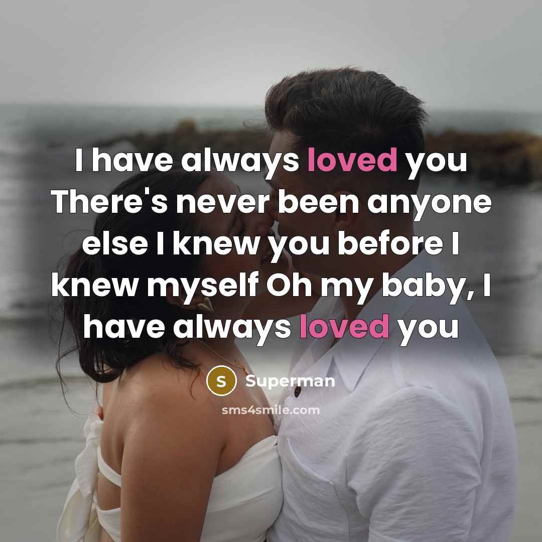 “I have always loved you There`s never been anyone else…” quote by Superman