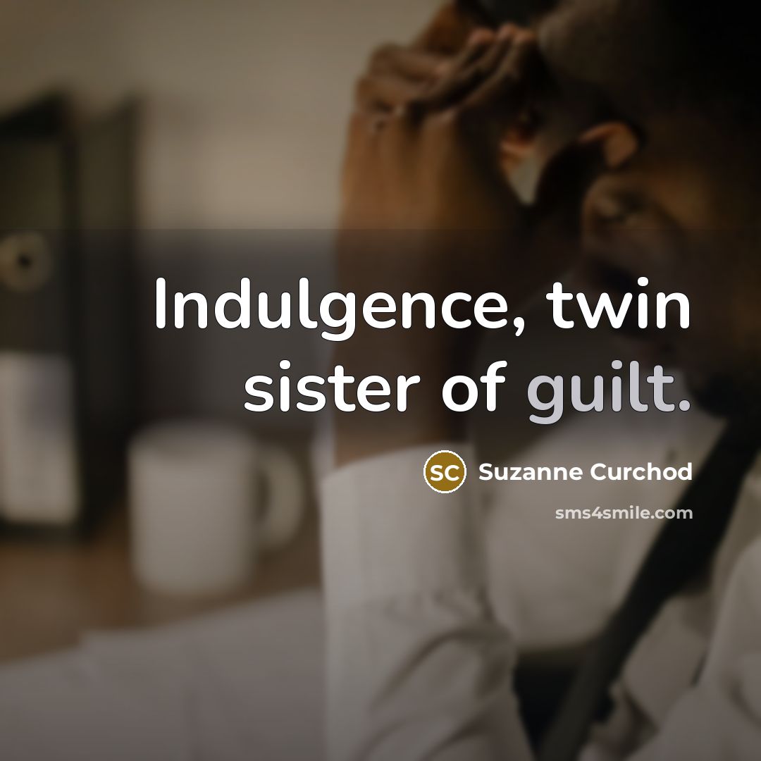 “Indulgence, twin sister of guilt.…” quote by Suzanne Curchod