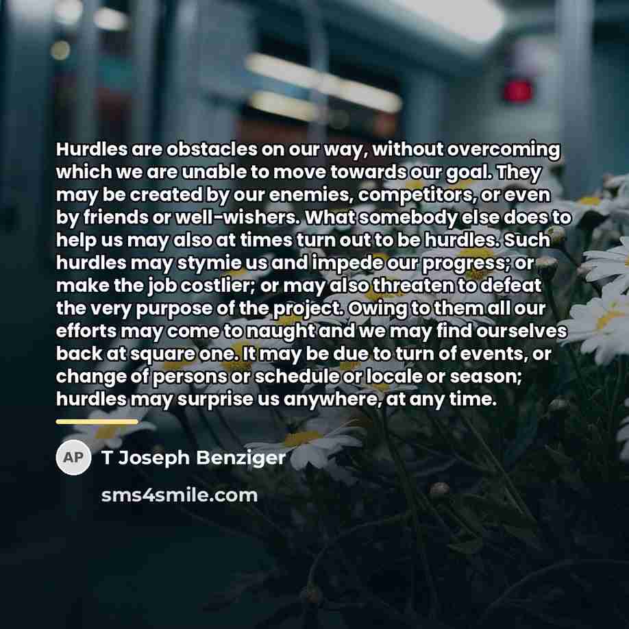 “Hurdles are obstacles on our way, without overcoming which we…” quote by T Joseph Benziger