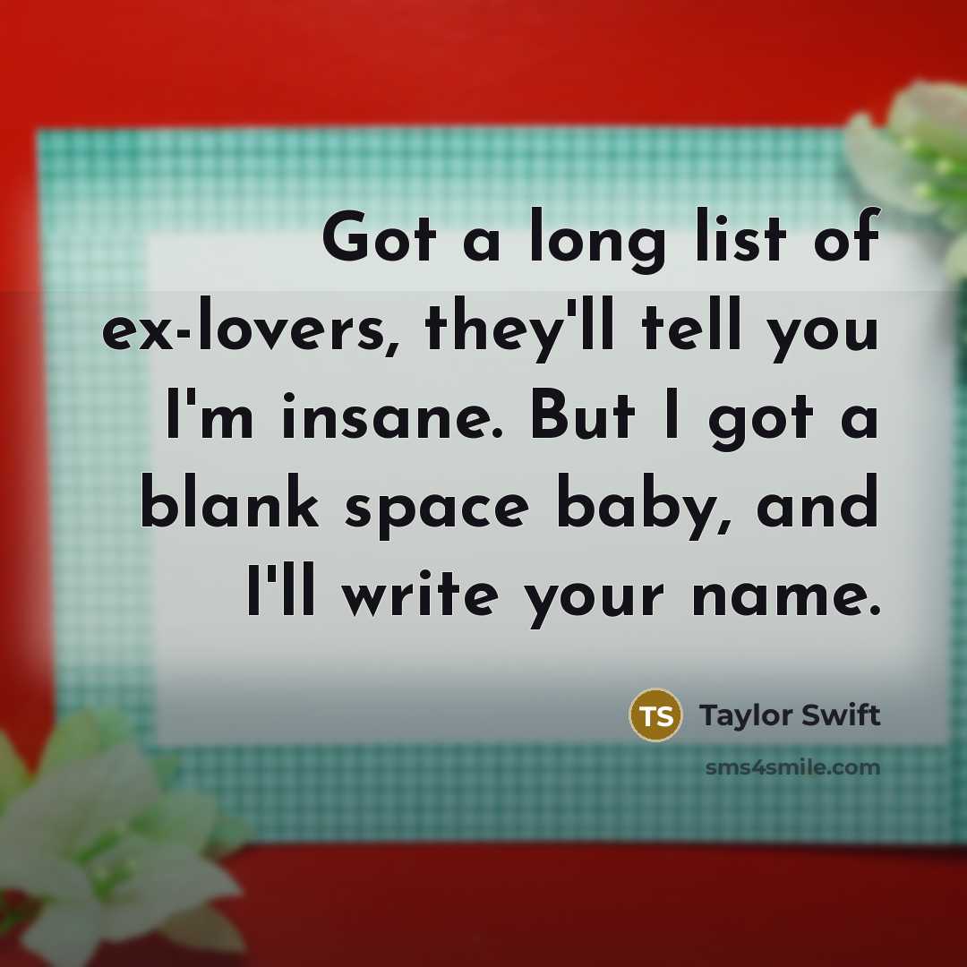 “Got a long list of ex-lovers, they'll tell you I'm…” quote by Taylor Swift