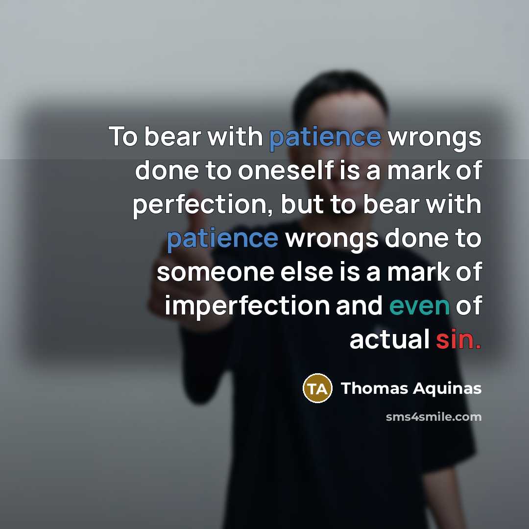 “To bear with patience wrongs done to oneself is a…” quote by Thomas Aquinas